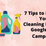 7 tips to improve cleaning business google ads campaigns